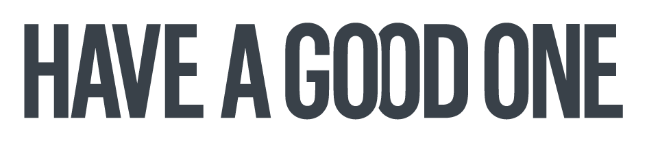 haveagoodone